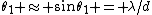 \theta_1 \approx \sin\theta_1 = \lambda/d