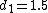 d_1=1.5