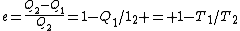 e=\frac{Q_2-Q_1}{Q_2}=1-Q_1/1_2 = 1-T_1/T_2