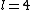 l=4