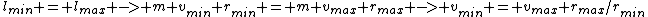 l_{min} = l_{max} -> m v_{min} r_{min} = m v_{max} r_{max} -> v_{min} = {v_{max} r_{max}}/r_{min}